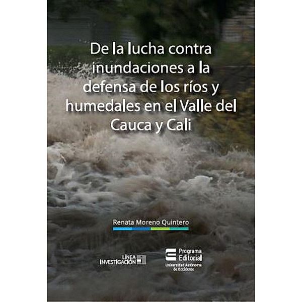 De la lucha contra inundaciones a la defensa de ríos y humedales en el Valle del Cauca y Cali, Renata Moreno Quintero