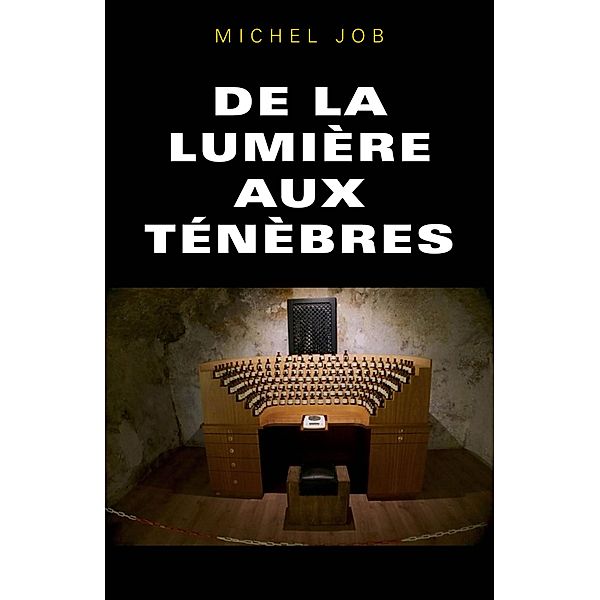De la lumiere aux tenebres / Librinova, Job Michel Job