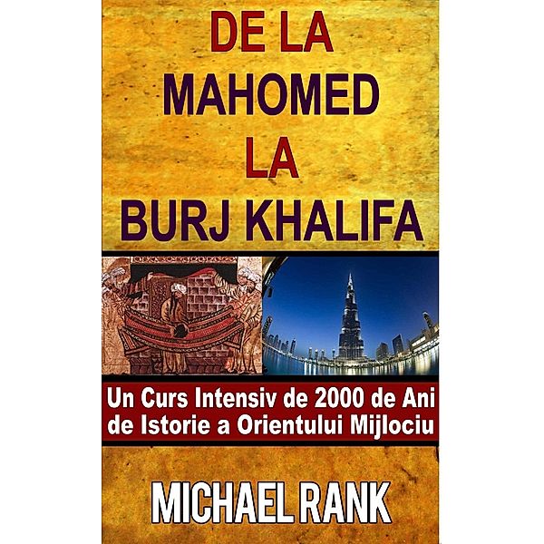 De la Mahomed la Burj Khalifa: Un Curs Intensiv de 2000 de Ani de Istorie a Orientului Mijlociu, Michael Rank