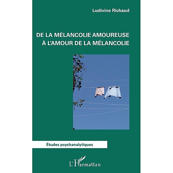 De la melancolie amoureuse a l'amour de la melancolie, Richaud Ludivine Richaud