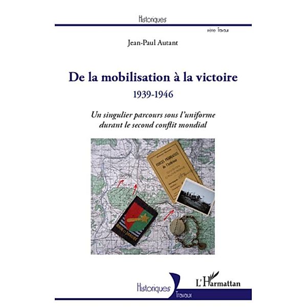 De la mobilisation a la victoire (1939-1946), Jean-Paul AUTANT Jean-Paul AUTANT