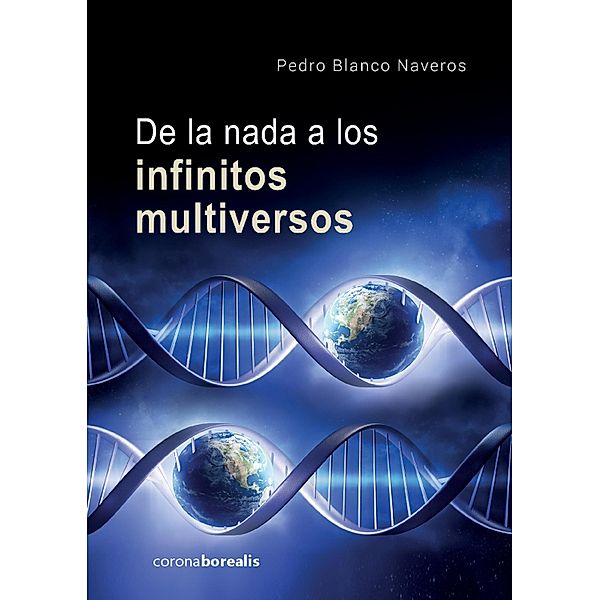 De la nada a los infinitos multiversos, Pedro Blanco Naveros