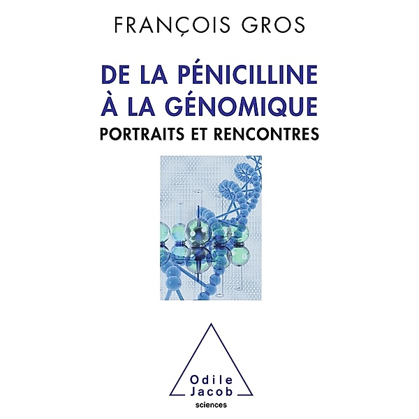 De la penicilline a la genomique, Gros Francois Gros