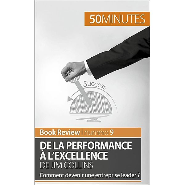 De la performance à l'excellence de Jim Collins (analyse de livre), Maxime Rahier, 50minutes