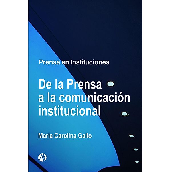 De la Prensa a la comunicación institucional, María Carolina Gallo