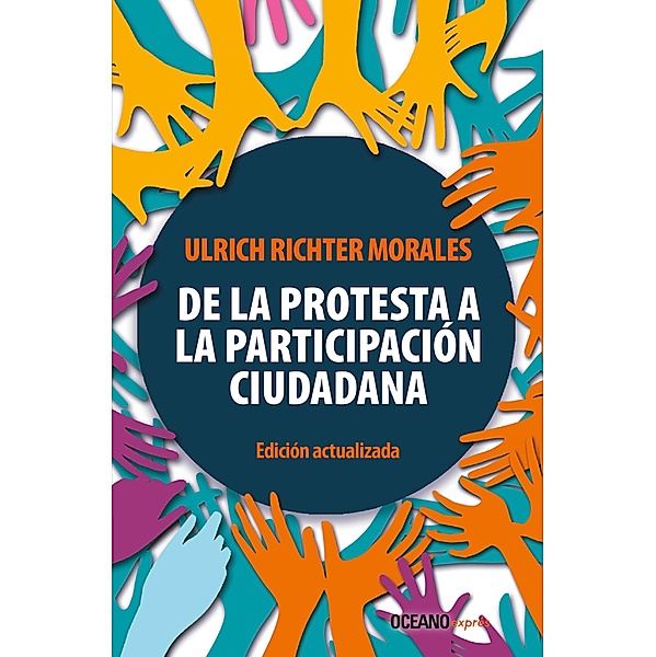 De la protesta a la participación ciudadana / Ensayo, Ulrich Richter Morales