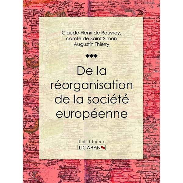 De la réorganisation de la société européenne, Ligaran, Augustin Thierry, comte de Saint-Simon de Rouvroy