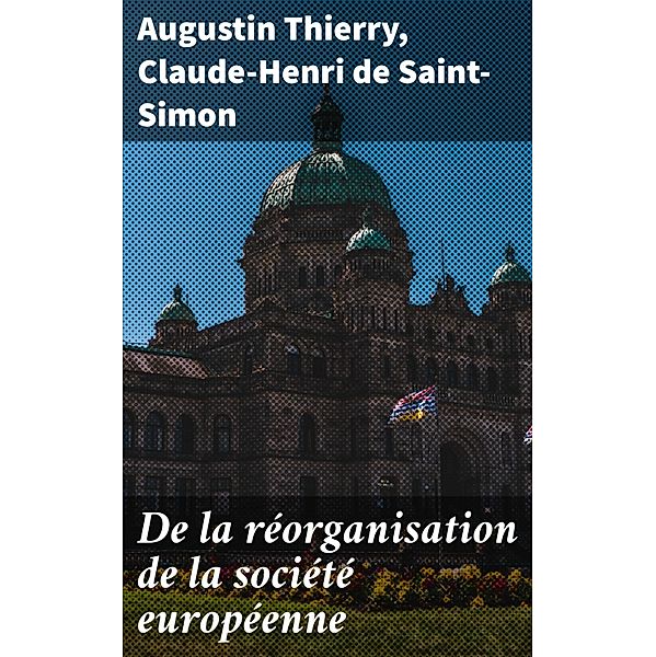 De la réorganisation de la société européenne, Augustin Thierry, Claude-Henri de Saint-Simon