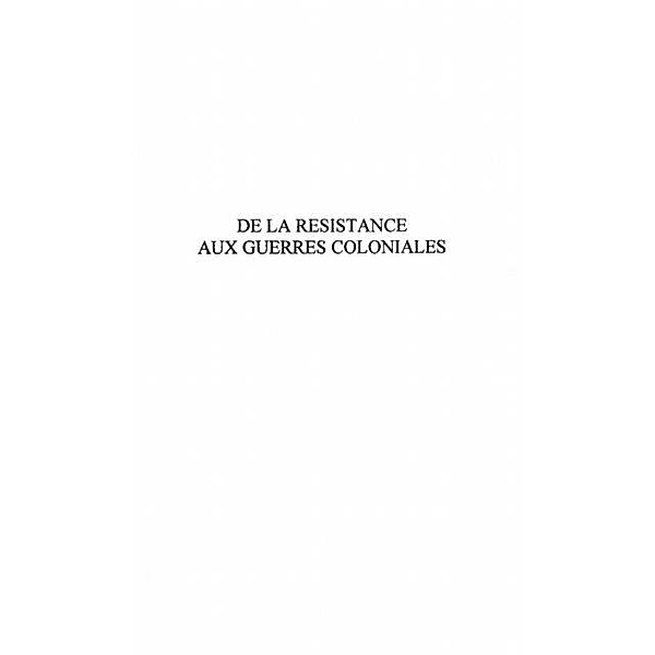 DE LA RESISTANCE AUX GUERRES COLONIALES / Hors-collection, Marc Chervel