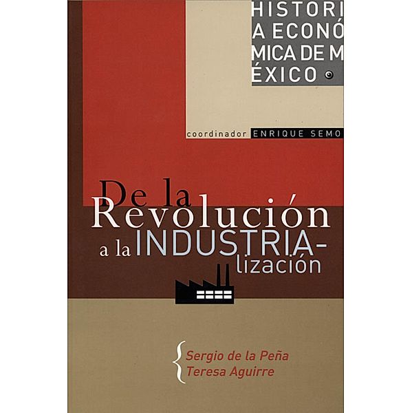 De la Revolución a la industrialización / Historia económica de México, Sergio de La Peña