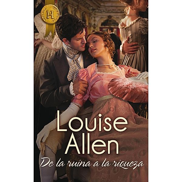 De la ruina a la riqueza / Harlequin Internacional, Louise Allen