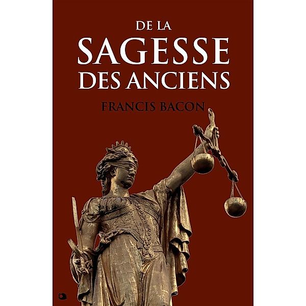 De la Sagesse des Anciens, Francis Bacon