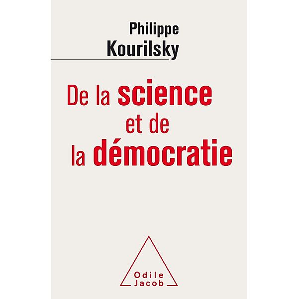 De la science et de la democratie, Kourilsky Philippe Kourilsky