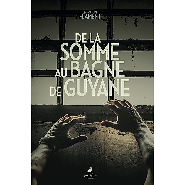 De la Somme au bagne de Guyane, Jean-Claude Flament