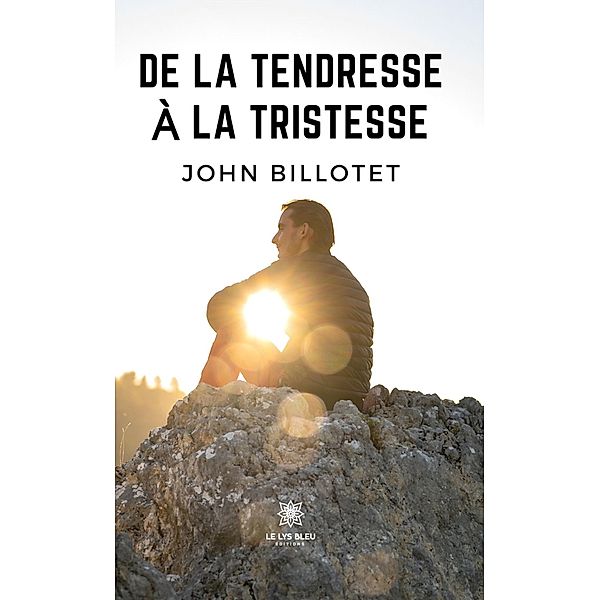 De la tendresse à la tristesse, John Billotet