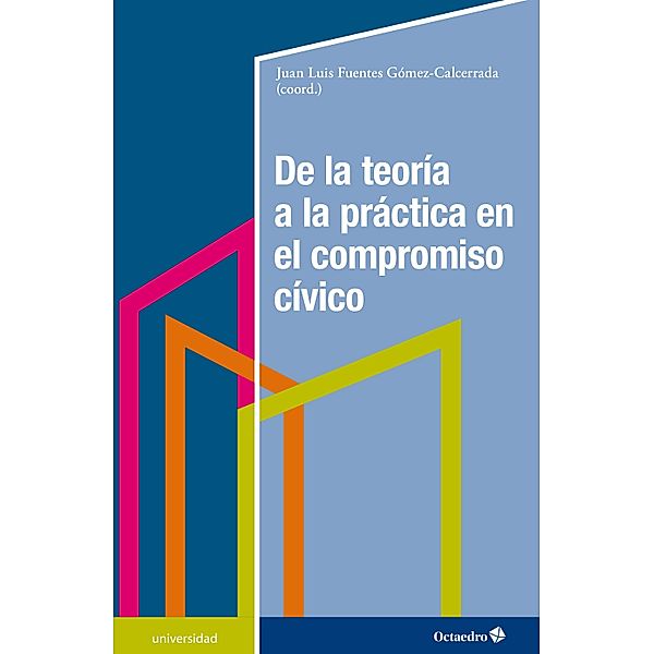 De la teoría a la práctica en el compromiso cívico / Universidad, Juan Luis Fuentes Gómez-Calcerrada