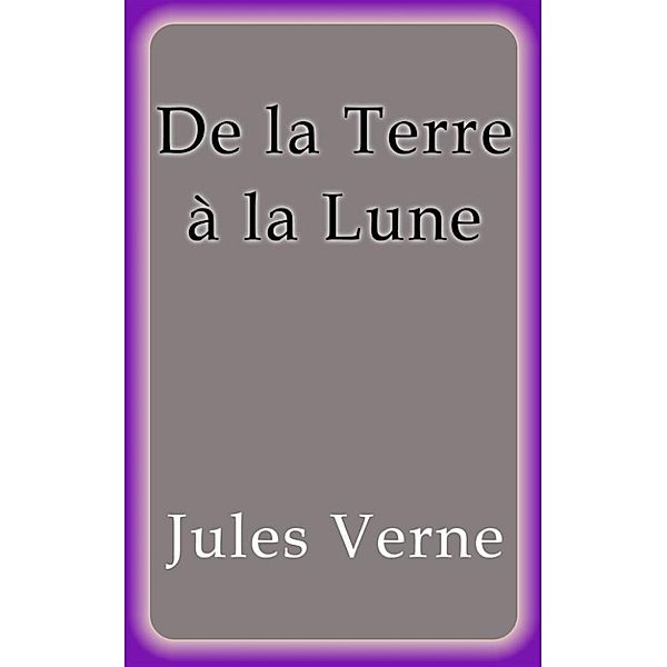 De la Terre a la Lune, Jules Verne