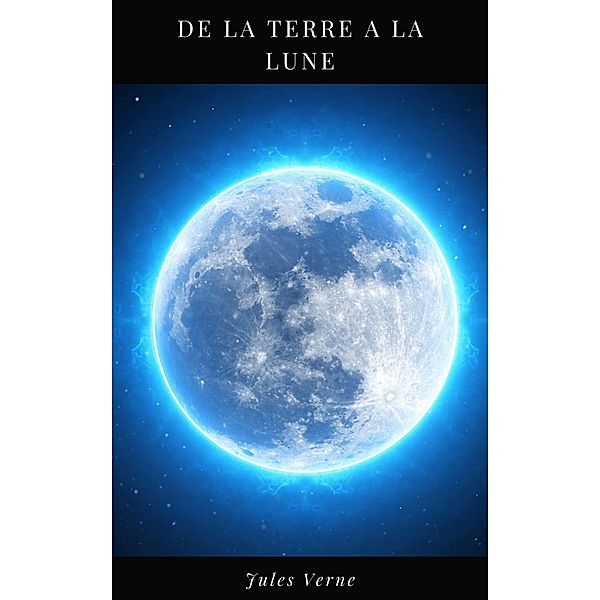 De la Terre à la Lune, JULE VERNE