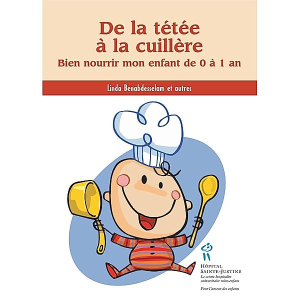 De la tetee a la cuillere / Editions du CHU Sainte-Justine, Linda Benabdesselam