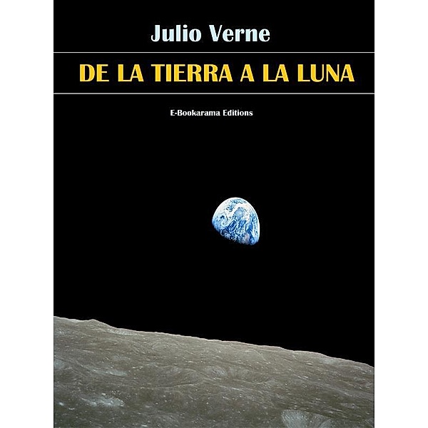 De la Tierra a la Luna / E-Bookarama Clásicos, Julio Verne