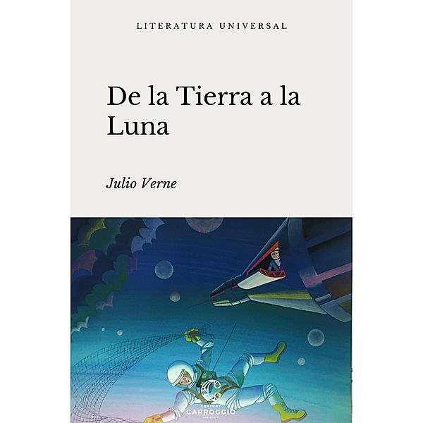 De la tierra a la luna / Literatura universal, Julio Verne