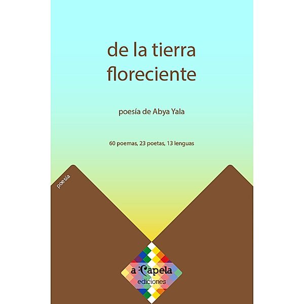 De la tierra floreciente, Dora Aguavil Aguavil, Lola Kiepja, Lucila Lema Otavalo, Faumelisa Manquepillán, Roxana Carolina Miranda Rupailaf, Higinio Obispo González, Irma Pineda Santiago, Sandro Rodríguez, Mikeas Sánchez, Martín Tonalmeyotl, Mariela Tulián, Humberto Ak'abal, Arysteides Turpana, Atala Uriana, Jorge Alejandro Vargas Prado, Lecko Zamora, Liliana Ancalao, Vito Apüshana, Mario Castells, Fredy Chikangana, Jorge Miguel Cocom Pech, Bernardo Colipán, Nele Kantule