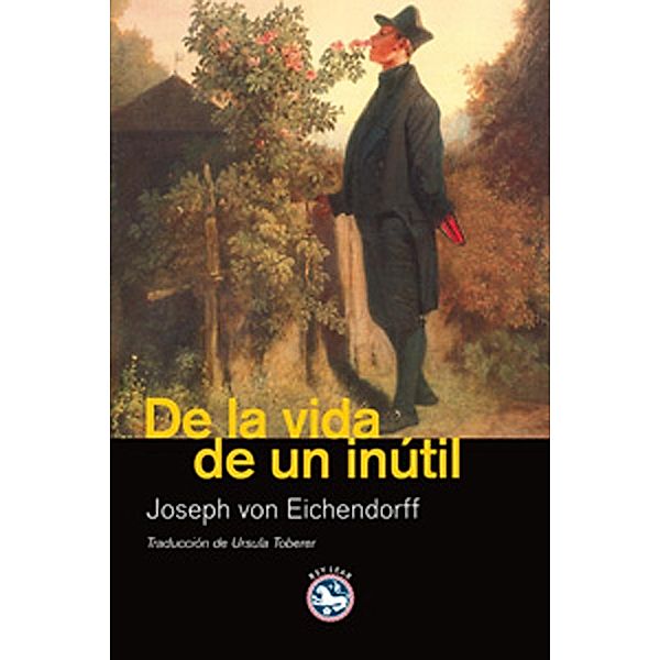 De la vida de un inútil / Literatura Bd.30, Josef Freiherr von Eichendorff