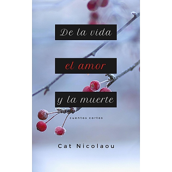 De la vida, el amor y la muerte, Cat Nicolaou