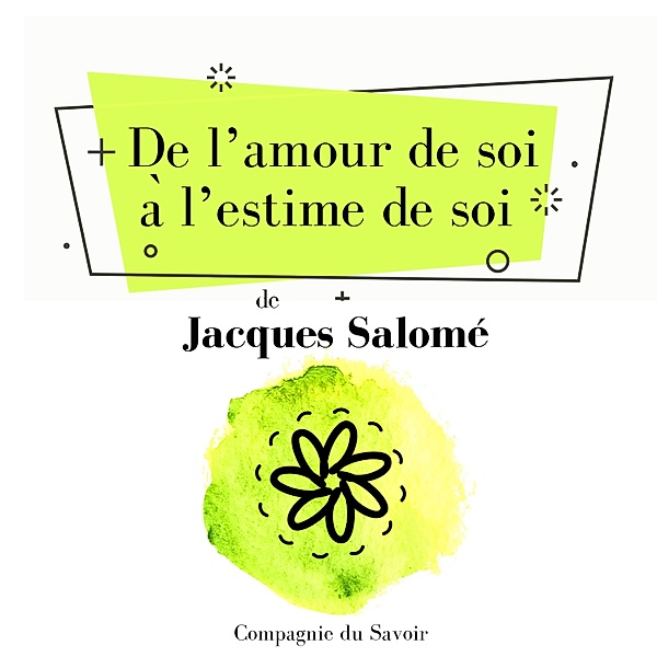 De lʼamour de soi à lʼestime de soi, Jacques Salomé