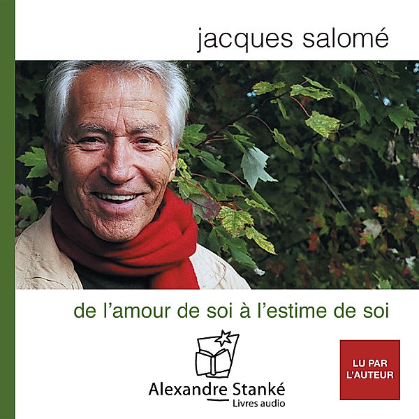 De l'amour de soi à l'estime de soi, Jacques Salomé