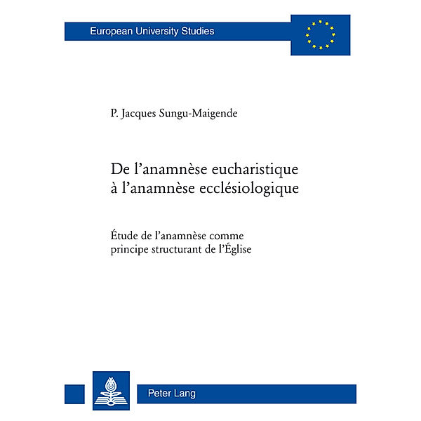 De l'anamnèse eucharistique à l'anamnèse ecclésiologique, Jacques Sungu Maigende