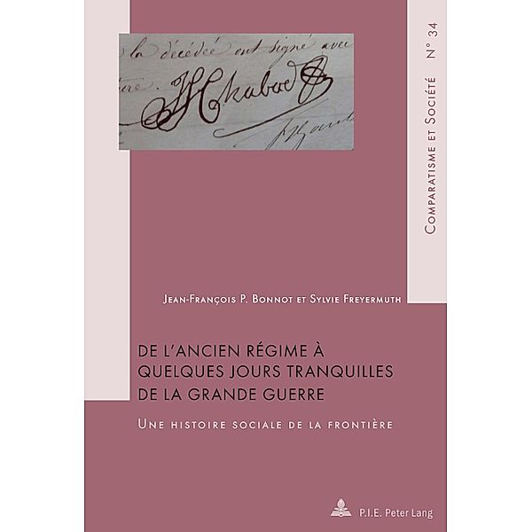 De l'Ancien Régime à quelques jours tranquilles de la Grande Guerre / Comparatisme et Société / Comparatism and Society Bd.34, Jean-François P. Bonnot, Sylvie Freyermuth