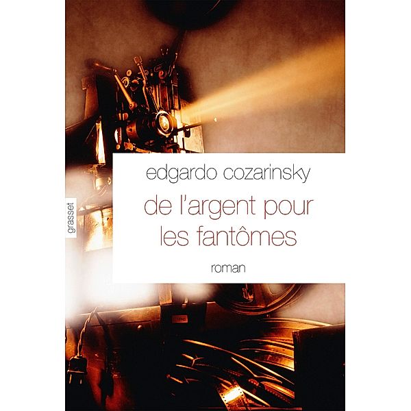 De l'argent pour les fantômes / Littérature Etrangère, Edgardo Cozarinsky