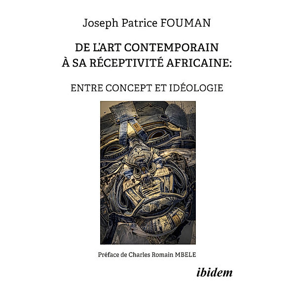 De l'art contemporain Ã  sa rÃ©ceptivitÃ© africaine: Entre concept et idÃ©ologie, Joseph Patrice FOUMAN