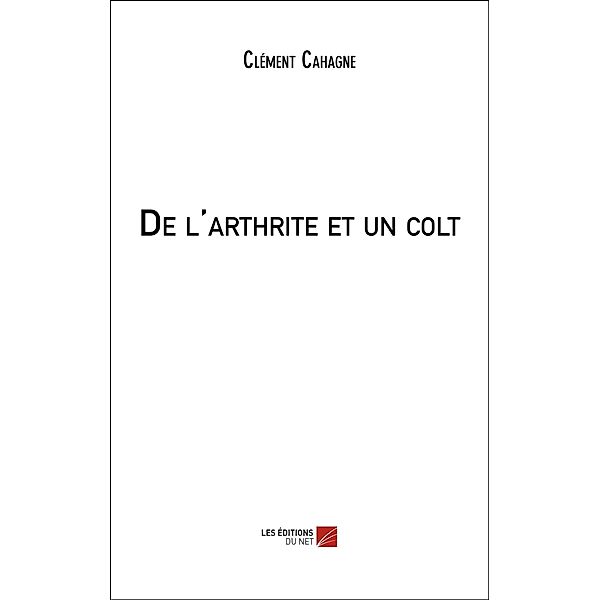 De l'arthrite et un colt, Cahagne Clement Cahagne