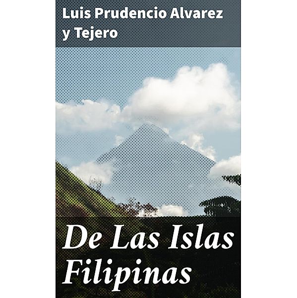 De Las Islas Filipinas, Luis Prudencio Alvarez y Tejero