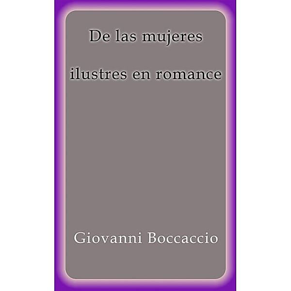 De las mujeres ilustres en romance, Giovanni Boccaccio