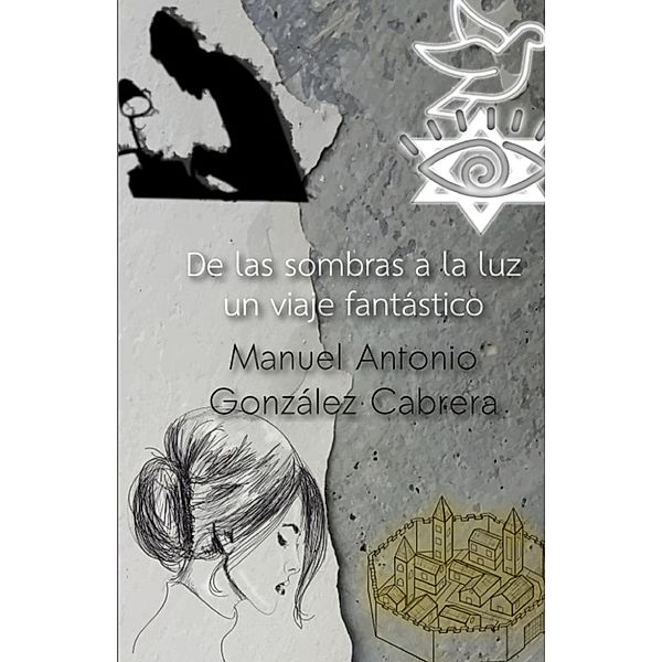 De las sombras a la luz un viaje fantástico, Manuel Antonio González Cabrera