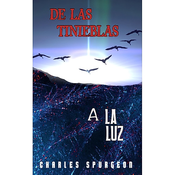 De Las Tinieblas A La Luz, Charles H. Spurgeon