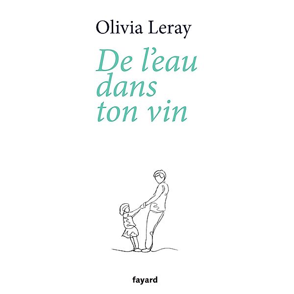 De l'eau dans ton vin / Littérature Française, Olivia Leray