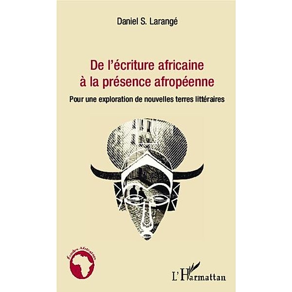 De l'ecriture africaine a la presence afropeenne / Hors-collection, Daniel S. Larange