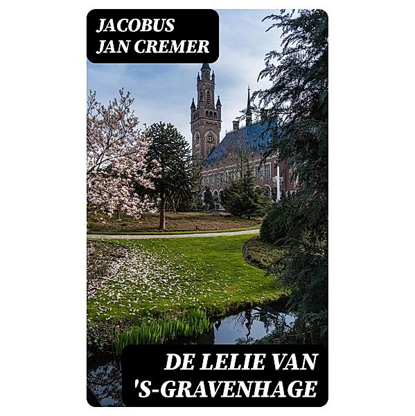 De lelie van 's-Gravenhage, Jacobus Jan Cremer