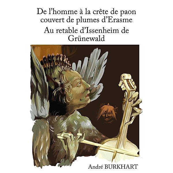 De l'homme à la crête de paon couvert de plumes d'Erasme, André Burkhart