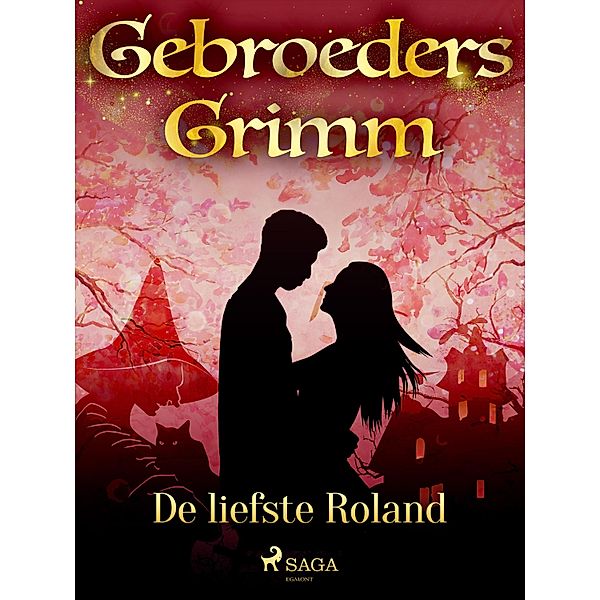 De liefste Roland / Grimm's sprookjes Bd.22, de Gebroeders Grimm