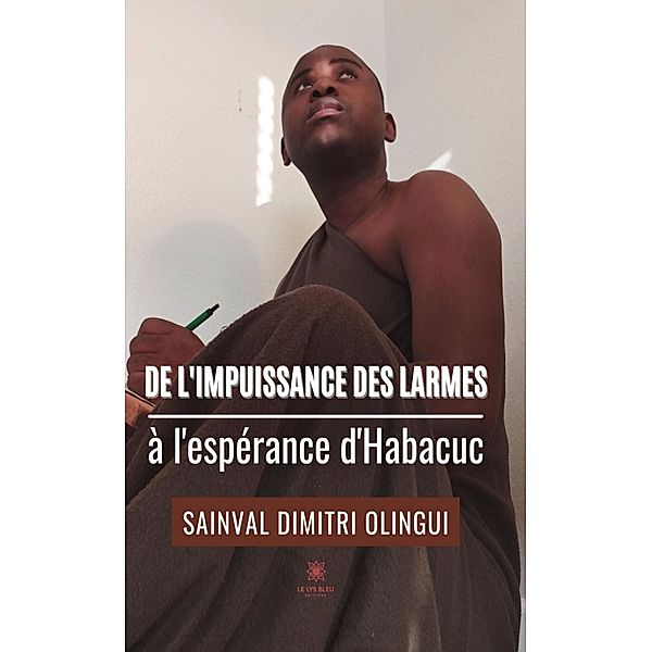 De l'impuissance des larmes à l'espérance d'Habacuc, Sainval Dimitri Olingui