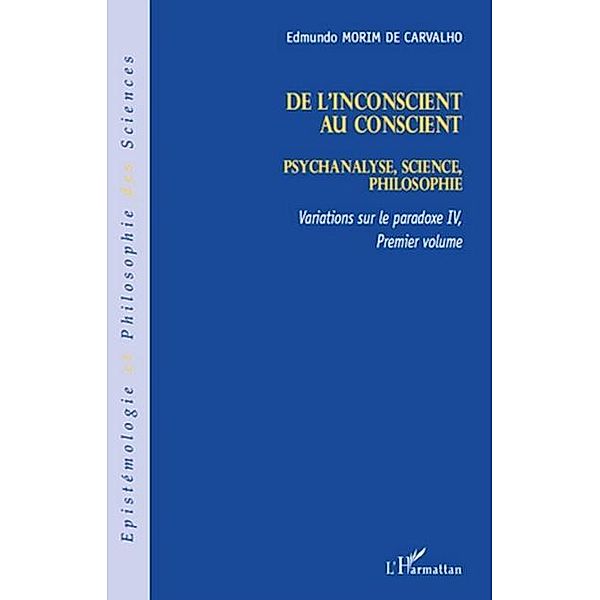 De l'inconscient au conscient - psychanalyse, science, philo / Hors-collection, Edmundo Morim De Carvalho