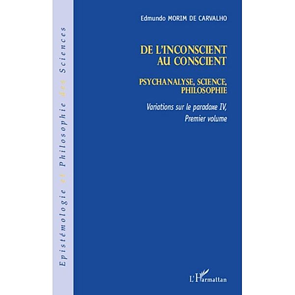 De l'inconscient au conscient - psychanalyse, science, philo, Edmundo Morim de Carvalho Edmundo Morim de Carvalho