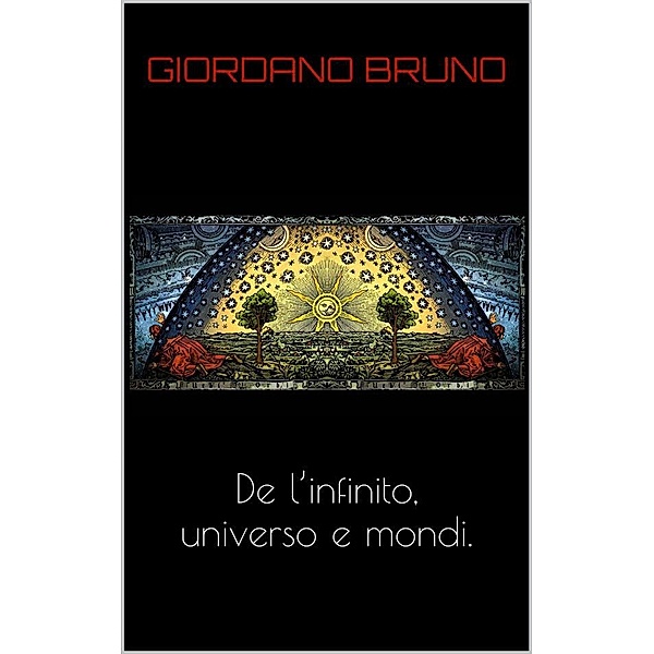 De l’infinito, universo et mondi., Giordano Bruno
