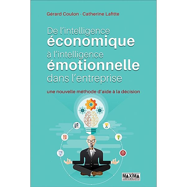 De l'intelligence économique à l'intelligence émotionnelle dans l'entreprise / HORS COLLECTION, Gérard Coulon, Catherine Lafitte