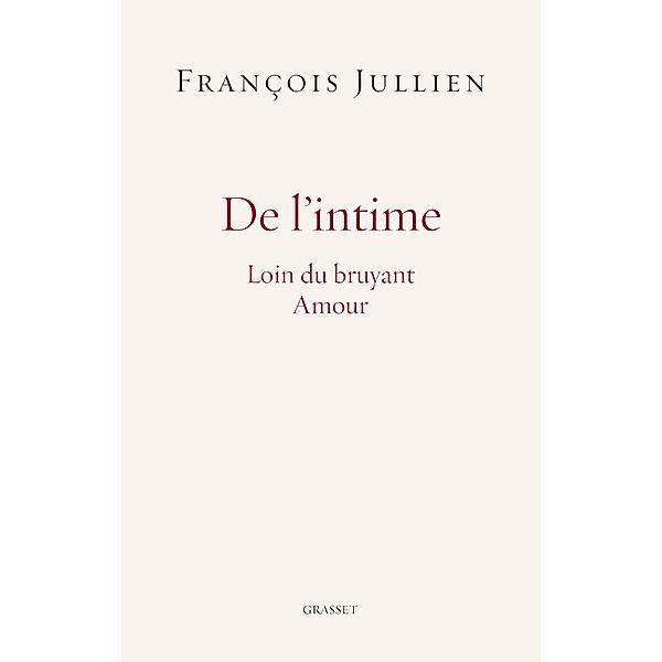 De l'intime / essai français, François Jullien